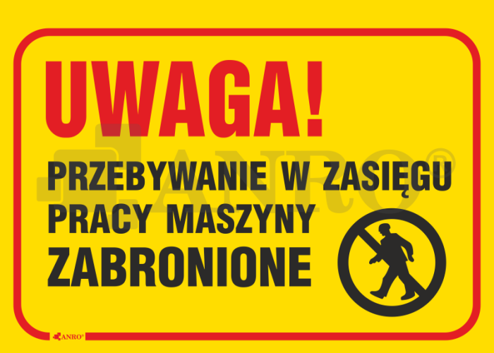 Uwaga_Przebywanie_w_zasiegu_pracy_maszyny_zabronione.png